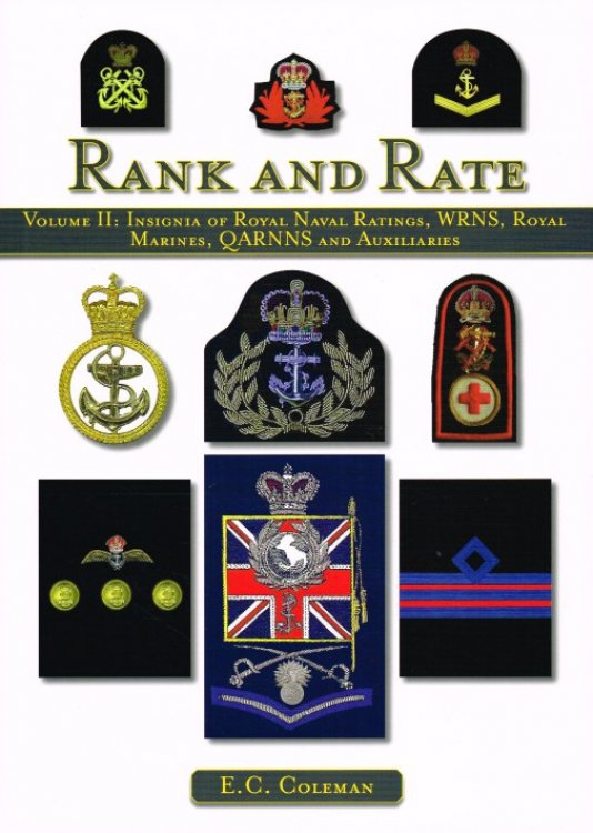 RANK AND RATE VOLUME II : INSIGNIA OF ROYAL NAVAL RATINGS, WRNS, ROYAL MARINES, QARNNS AND AUXILIARIES