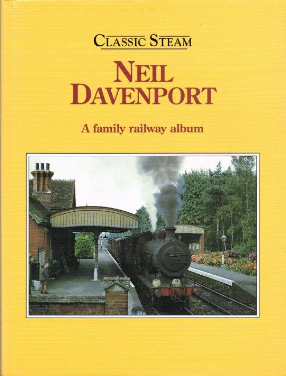 Image for CLASSIC STEAM : NEIL DAVENPORT - A FAMILY RAILWAY ALBUM CLASSIC STEAM : NEIL DAVENPORT - A FAMILY RAILWAY ALBUM