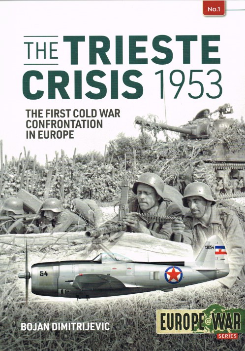 THE TRIESTE CRISIS 1953 : THE FIRST COLD WAR CONFRONTATION IN EUROPE