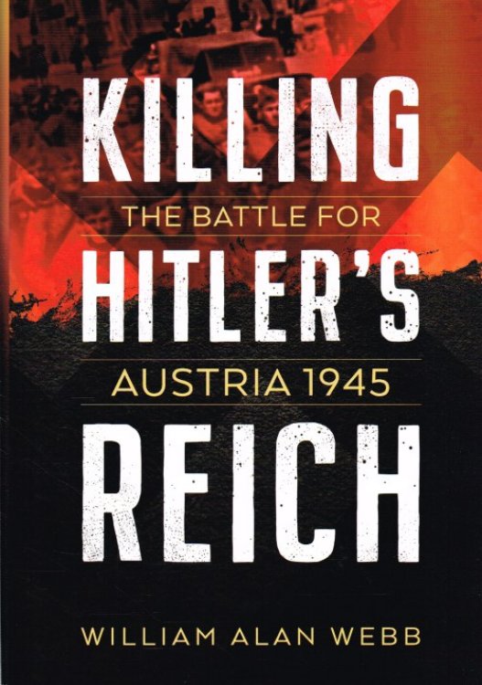 KILLING HITLER'S REICH : AUSTRIA 1945