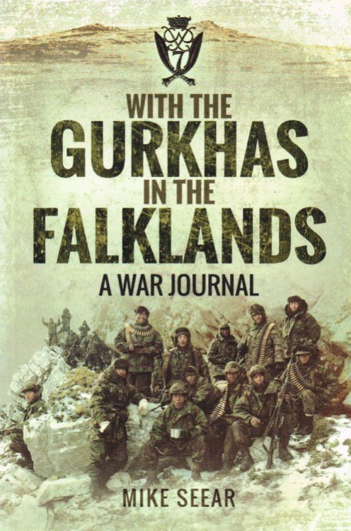 WITH THE GURKHAS IN THE FALKLANDS : A WAR JOURNAL