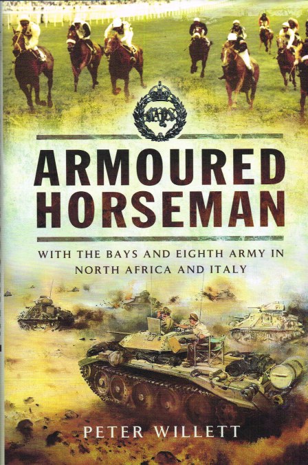ARMOURED HORSEMAN : WITH THE BAYS AND EIGHT ARMY IN NORTH AFRICA AND ITALY