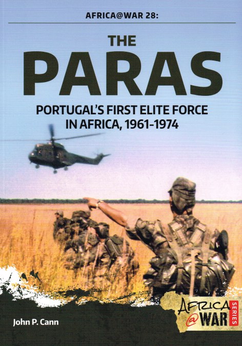 THE PARAS : PORTUGAL'S FIRST ELITE FORCE IN AFRICA, 1961-1974