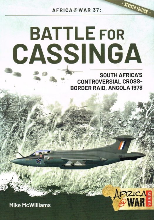 BATTLE FOR CASSINGA : SOUTH AFRICA'S CONTROVERSIAL CROSS-BORDER RAID, ANGOLA 1978 (REVISED EDITION)