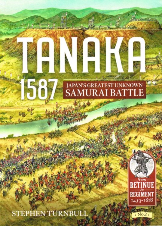 Image for TANAKA 1587 : JAPAN'S GREATEST UNKNOWN SAMURAI BATTLE TANAKA 1587 : JAPAN'S GREATEST UNKNOWN SAMURAI BATTLE