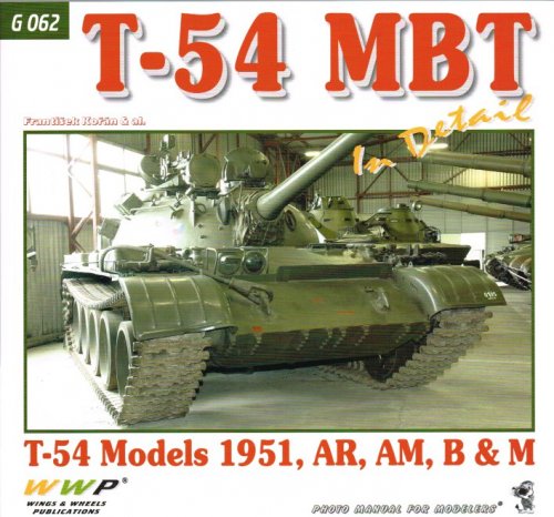 T-54 MBT IN DETAIL : T-54 MODELS 1951, AR, AM, B & M