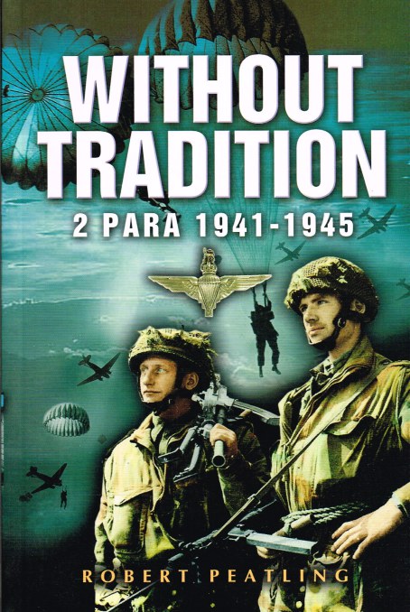 WITHOUT TRADITION : 2 PARA 1941-1945