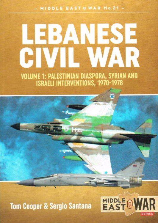LEBANESE CIVIL WAR : VOLUME 1: PALESTINIAN DIASPORA, SYRIAN AND ISRAELI INTERVENTIONS, 1970-1978
