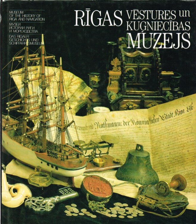 RIGAS VESTURES UN KUGNIECIBAS MUZEJS / MUSEUM OF THE HISTORY OF RIGA AND NAVIGATION