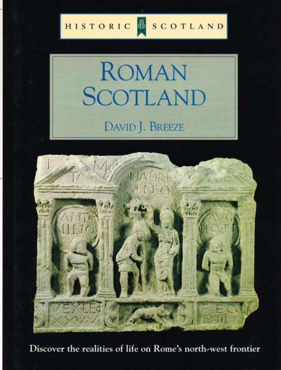 HISTORIC SCOTLAND: ROMAN SCOTLAND : FRONTIER COUNTRY