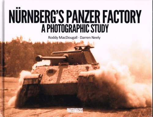 NURNBERG'S PANZER FACTORY : A PHOTOGRAPHIC STUDY
