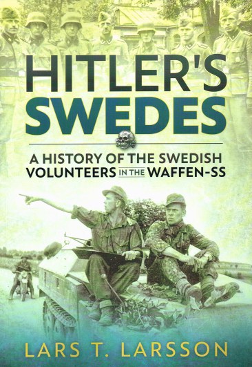 HITLER'S SWEDES : A HISTORY OF THE SWEDISH VOLUNTEERS IN THE WAFFEN-SS