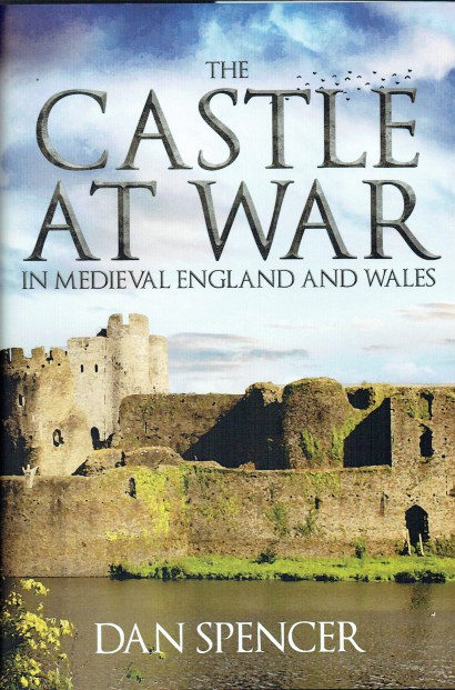 THE CASTLE AT WAR IN MEDIEVAL ENGLAND AND WALES