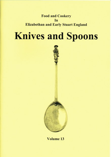 FOOD AND COOKERY IN ELIZABETHAN AND EARLY STUART ENGLAND VOLUME 13: KNIVES AND SPOONS
