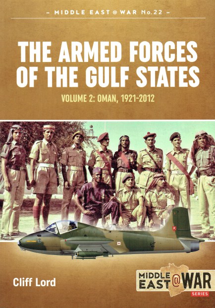 THE ARMED FORCES OF THE GULF STATES VOLUME 2: OMAN, 1921-2012