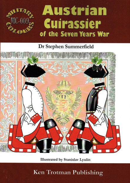 MILITARY COLOURS 9: AUSTRIAN CUIRASSIER OF THE SEVEN YEARS WAR