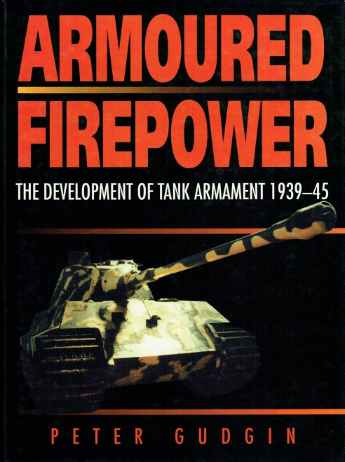 ARMOURED FIREPOWER : THE DEVELOPMENT OF TANK ARMAMENT 1939-45