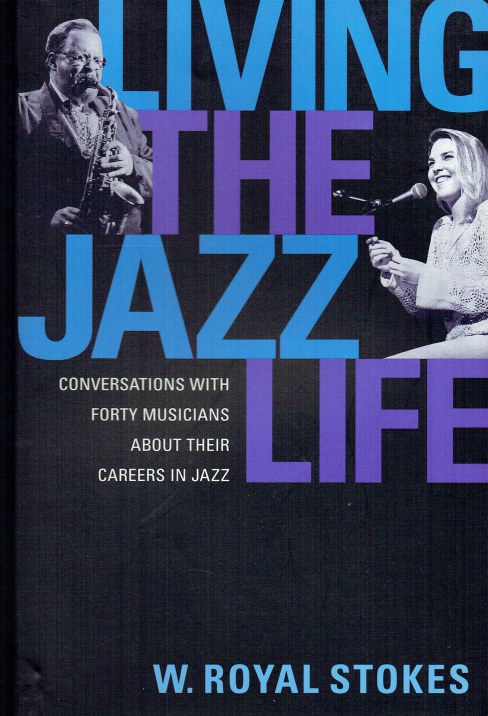LIVING WITH THE JAZZ LIFE : CONVERSATIONS WITH FORTY MUSICIANS ABOUT THEIR CAREERS IN JAZZ