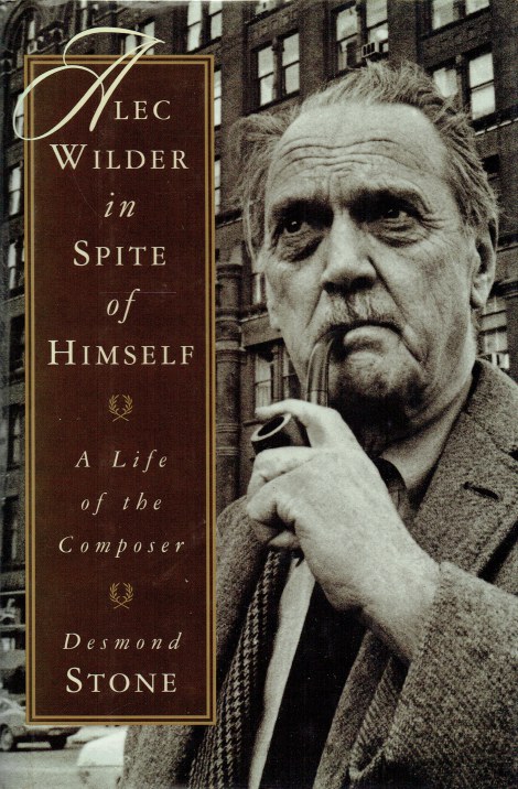 ALEC WILDER IN SPITE OF HIMSELF : A LIFE OF THE COMPOSER