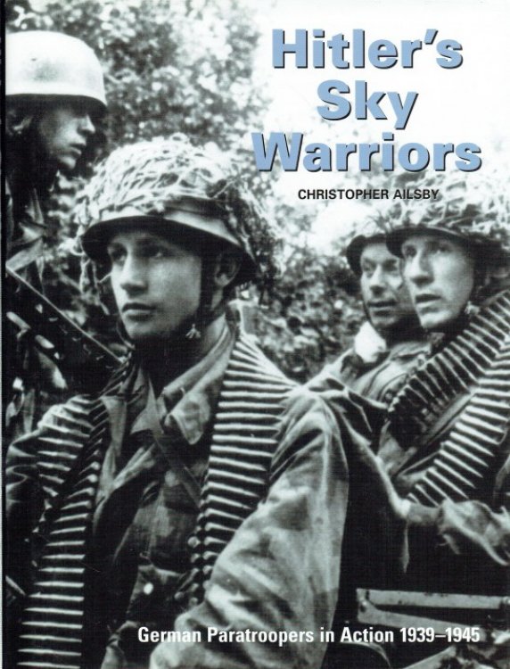 HITLER'S SKY WARRIORS : GERMAN PARATROOPERS IN ACTION 1939-1945