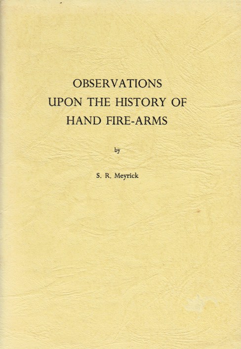 OBSERVATIONS UPON THE HISTORY OF HAND FIRE-ARMS AND THEIR APPURTENANCES