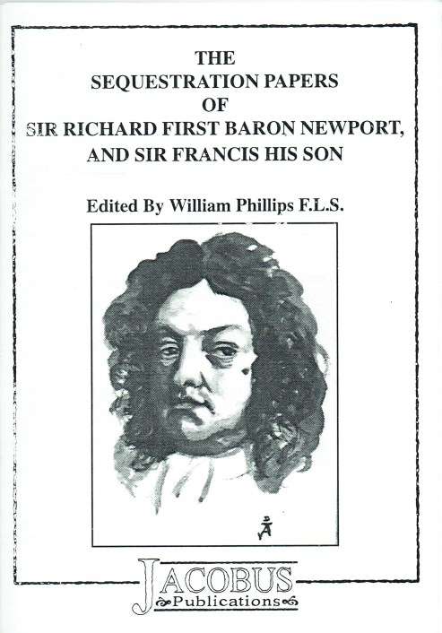 THE SEQUESTRATION PAPERS OF SIR RICHARD FIRST BARON NEWPORT, AND SIR FRANCIS HIS SON