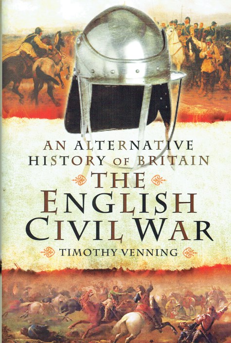 AN ALTERNATIVE HISTORY OF BRITAIN : THE ENGLISH CIVIL WAR