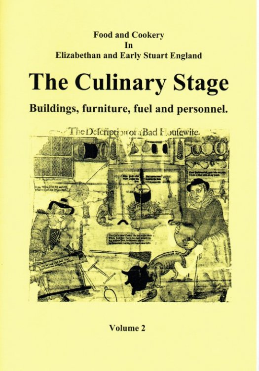 FOOD AND COOKERY IN ELIZABETHAN AND EARLY STUART ENGLAND VOLUME 2: THE CULINARY STAGE : BUILDINGS, FURNITURE, FUEL AND PERSONNEL
