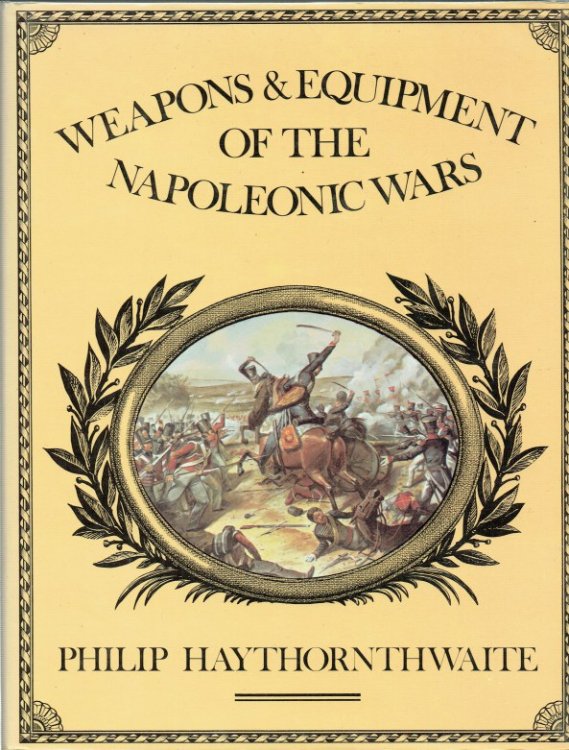 Image for WEAPONS AND EQUIPMENT OF THE NAPOLEONIC WARS WEAPONS AND EQUIPMENT OF THE NAPOLEONIC WARS
