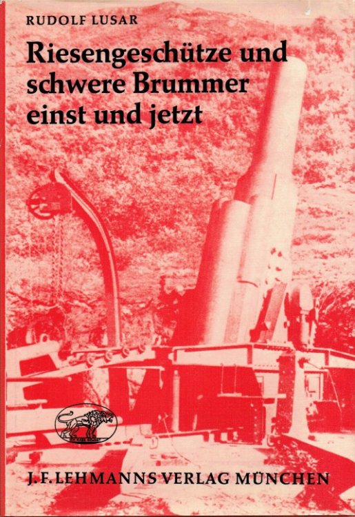 RIESENGESCHUTZE UND SCHWERE BRUMMER EINST UND JETZT (GERMAN TEXT)