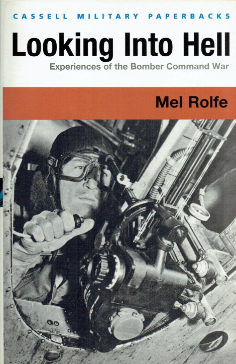 LOOKING INTO HELL : EXPERIENCES OF THE BOMBER COMMAND WAR (SIGNED COPY)