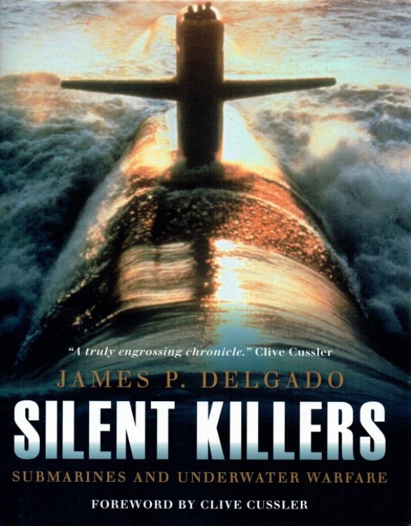 SILENT KILLERS : SUBMARINES AND UNDERWATER WARFARE