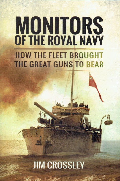 MONITORS OF THE ROYAL NAVY : HOW THE FLEET BROUGHT THE GREAT GUNS TO BEAR