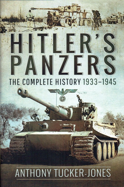 HITLER'S PANZERS : THE COMPLETE HISTORY 1933-1945