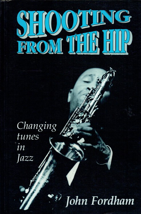 SHOOTING FROM THE HIP : CHANGING TUNES IN JAZZ