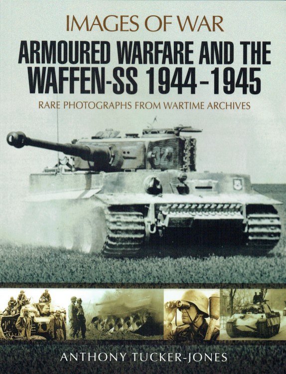 IMAGES OF WAR: ARMOURED WARFARE AND THE WAFFEN-SS 1944-1945