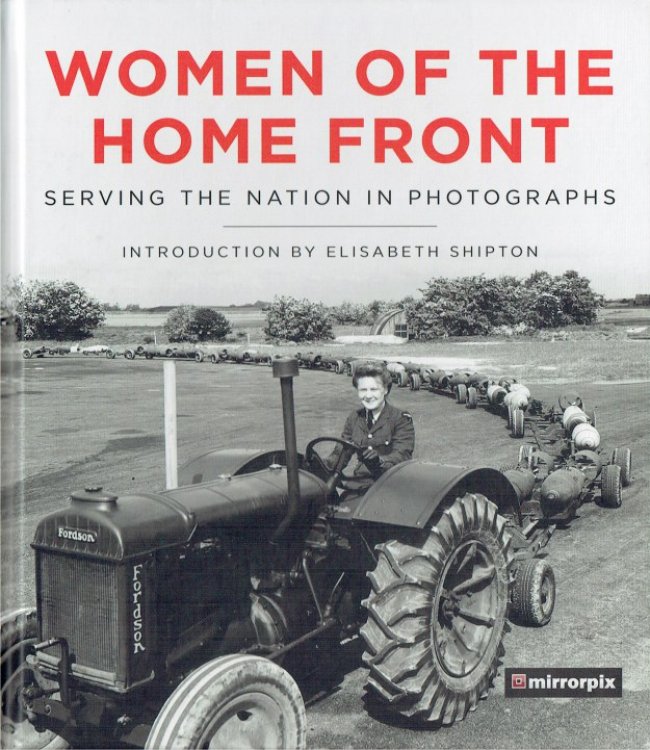 WOMEN OF THE HOME FRONT : SERVING THE NATION IN PHOTOGRAPHS