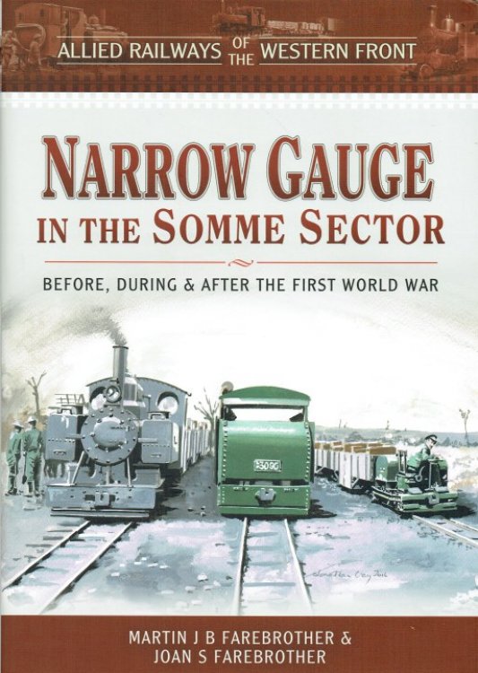 NARROW GAUGE IN THE SOMME SECTOR : BEFORE, DURING AND AFTER THE FIRST WORLD WAR
