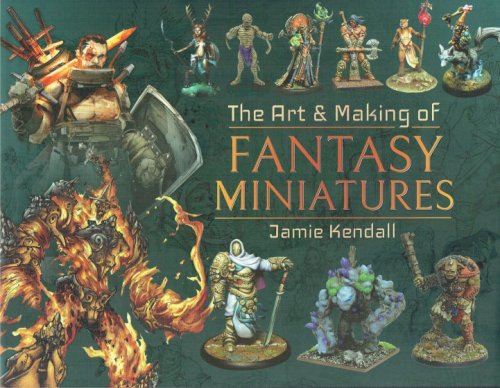 THE ART AND MAKING OF FANTASY MINIATURES
