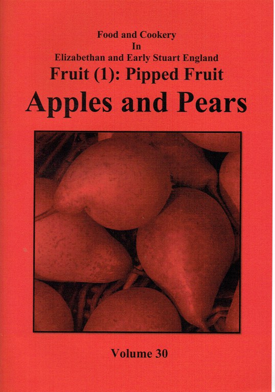 FOOD AND COOKERY IN ELIZABETHAN AND EARLY STUART ENGLAND VOLUME 30: FRUIT (1) : PIPPED FRUIT, APPLES AND PEARS