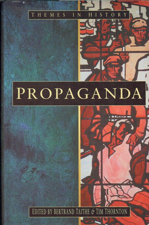 PROPAGANDA : POLITICAL RHETORIC AND IDENTITY 1300-2000