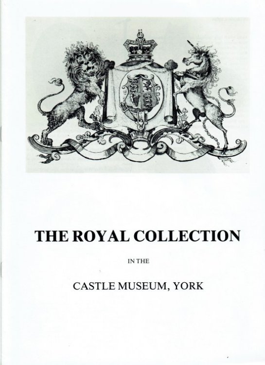 THE ROYAL COLLECTION IN THE CASTLE MUSEUM, YORK