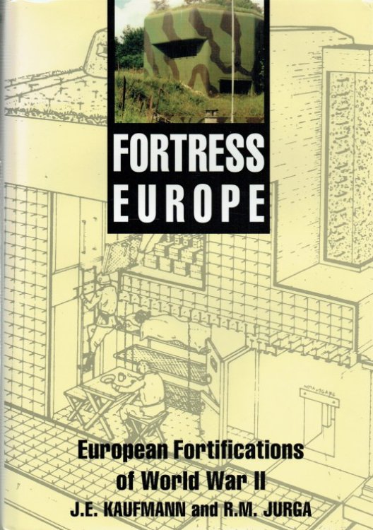 FORTRESS EUROPE : EUROPEAN FORTIFICATIONS OF WORLD WAR II