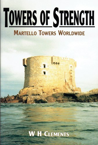TOWERS OF STRENGTH : MARTELLO TOWERS WORLDWIDE