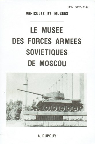 VEHICULES ET MUSEES: LE MUSEE DES FORCES ARMEES SOVIETIQUES DE MOSCOU (FRENCH TEXT)