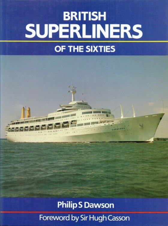 BRITISH SUPERLINERS OF THE SIXTIES : A DESIGN APPRECIATION OF THE ORIANA, CANBERRA AND QE2