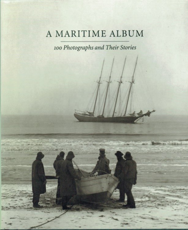 A MARITIME ALBUM : 100 PHOTOGRAPHS AND THEIR STORIES