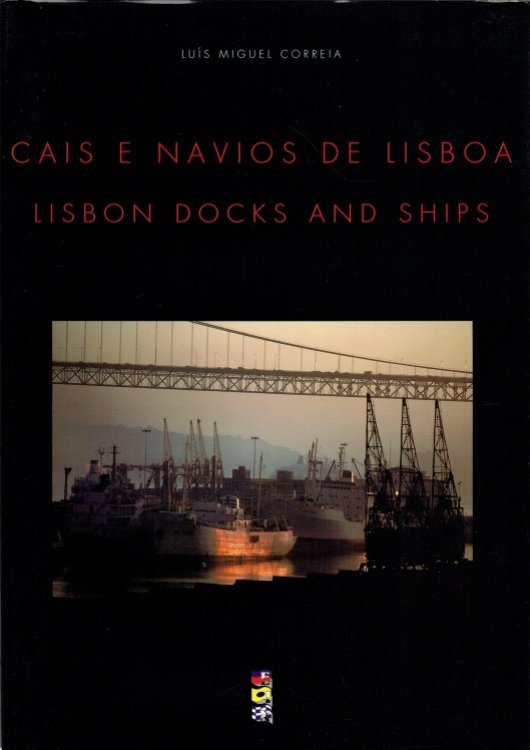 CAIS E NAVIOS DE LISBOA / LISBON DOCKS AND SHIPS
