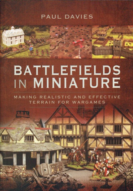 BATTLEFIELDS IN MINIATURE : MAKING REALISTIC AND EFFECTIVE TERRAIN FOR WARGAMES