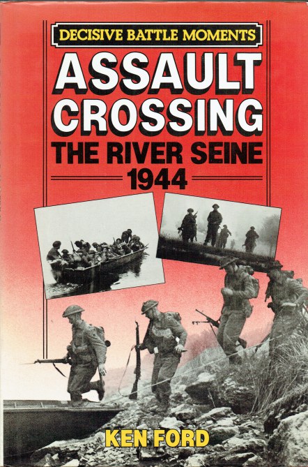ASSAULT CROSSING : THE RIVER SEINE 1944 (SIGNED COPY)